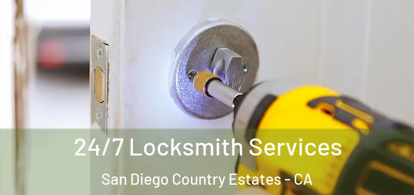  24/7 Locksmith Services San Diego Country Estates - CA