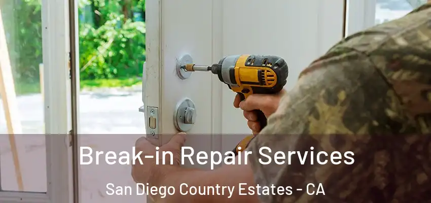  Break-in Repair Services San Diego Country Estates - CA