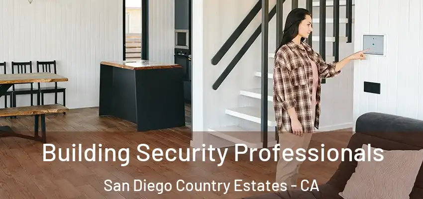 Building Security Professionals San Diego Country Estates - CA