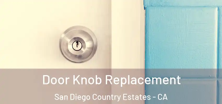 Door Knob Replacement San Diego Country Estates - CA