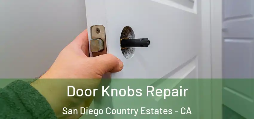  Door Knobs Repair San Diego Country Estates - CA