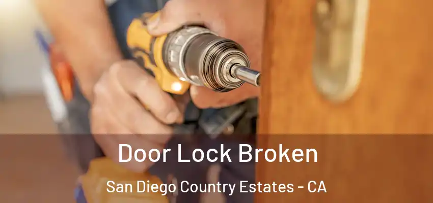 Door Lock Broken San Diego Country Estates - CA