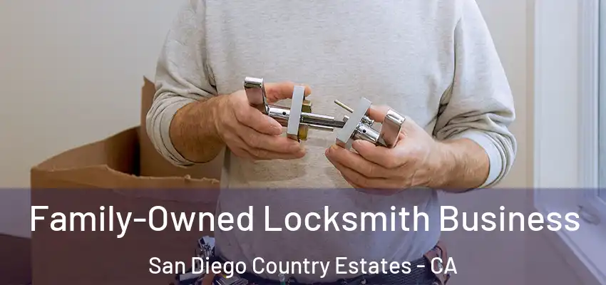  Family-Owned Locksmith Business San Diego Country Estates - CA