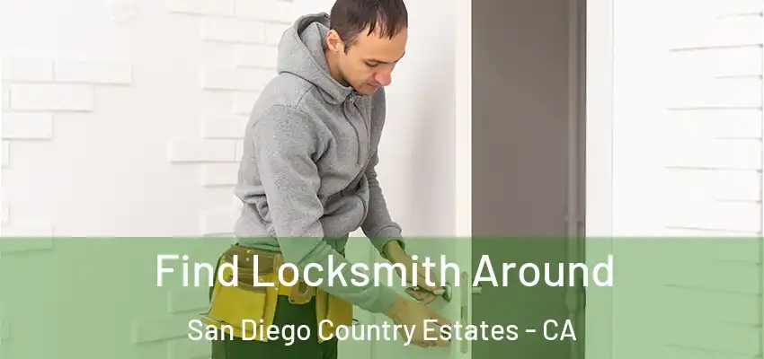  Find Locksmith Around San Diego Country Estates - CA