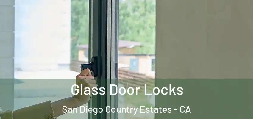  Glass Door Locks San Diego Country Estates - CA
