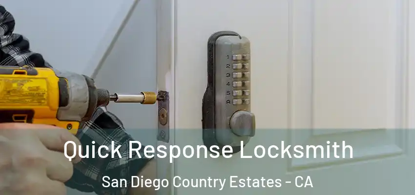 Quick Response Locksmith San Diego Country Estates - CA
