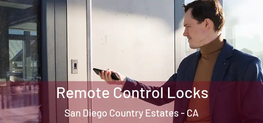  Remote Control Locks San Diego Country Estates - CA
