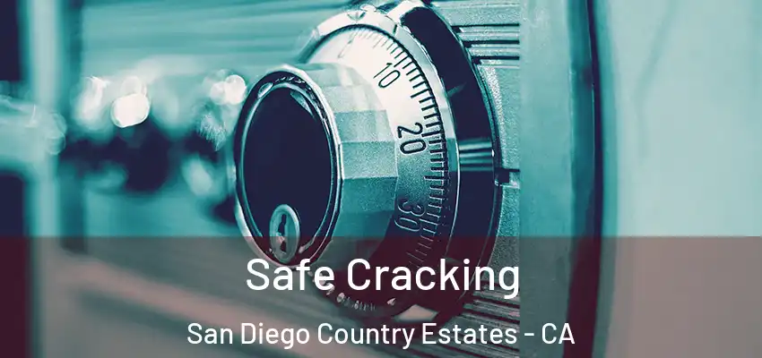 Safe Cracking San Diego Country Estates - CA