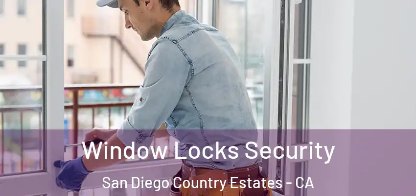 Window Locks Security San Diego Country Estates - CA